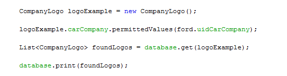 CompanyLogo logoExample = new CompanyLogo();
logoExample.carCompany.permittedValues(ford.uidCarCompany);
List<CompanyLogo> foundLogos = database.get(logoExample);
database.print(foundLogos);